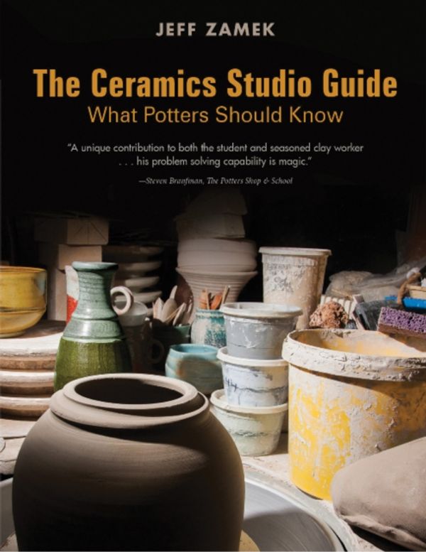 Cover Art for 9780764356483, The Ceramics Studio Guide: What Potters Should Know by Jeff Zamek