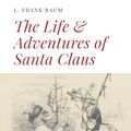 Cover Art for 9798566201191, The Life and Adventures of Santa Claus by L. Frank Baum