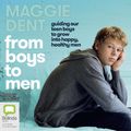 Cover Art for 9780655690894, From Boys To Men by Maggie Dent