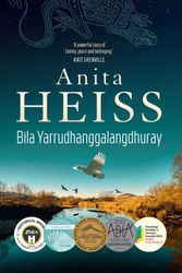 Cover Art for 9781761104800, Bila Yarrudhanggalangdhuray: River of Dreams by Anita Heiss