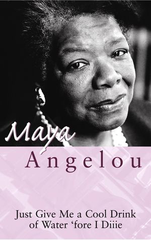 Cover Art for 9780860682646, Just Give Me A Cool Drink Of Water 'Fore I Diiie by Maya Angelou