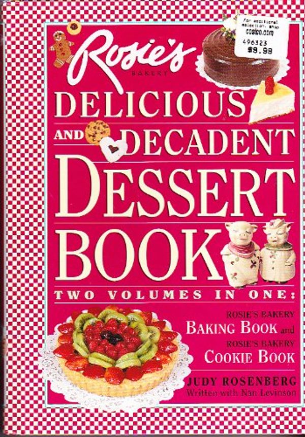 Cover Art for 9780761128106, Rosie's Bakery Delicious and Decadent Dessert Book by Judy Rosenberg, Nan S. Levinson