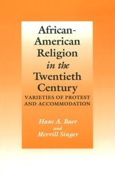 Cover Art for 9780870497476, African-American Religion in the Twentieth Century: Varieties of Protest and Accommodation by Hans A. Baer