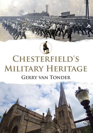 Cover Art for 9781445649771, Chesterfield's Military Heritage by Gerry van Tonder