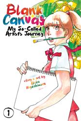 Cover Art for 9781642750690, Blank Canvas: My So-Called Artist's Journey (Kakukaku Shikajika) Vol. 1 by Akiko Higashimura