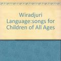 Cover Art for 9780869421130, Wiradjuri Language Songs for Children of All Ages by Stan Grant