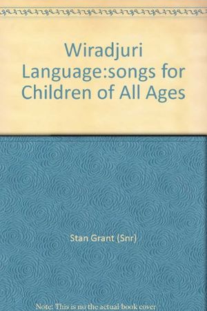 Cover Art for 9780869421130, Wiradjuri Language Songs for Children of All Ages by Stan Grant