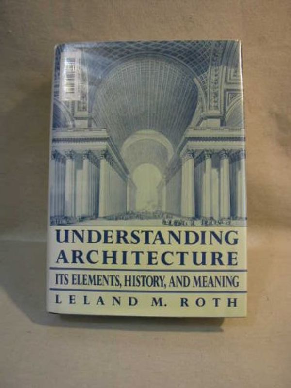 Cover Art for 9780064384933, Understanding Architecture by Leland Roth