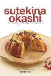Cover Art for 9789814771702, Sutekina Okashi: More Treats from Keiko's Kitchen by Keiko Ishida