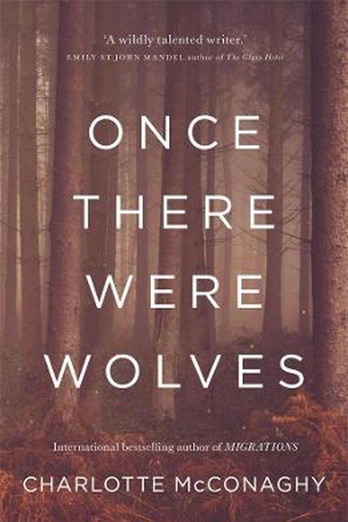 Cover Art for 9781761043222, Once There Were Wolves by Charlotte McConaghy