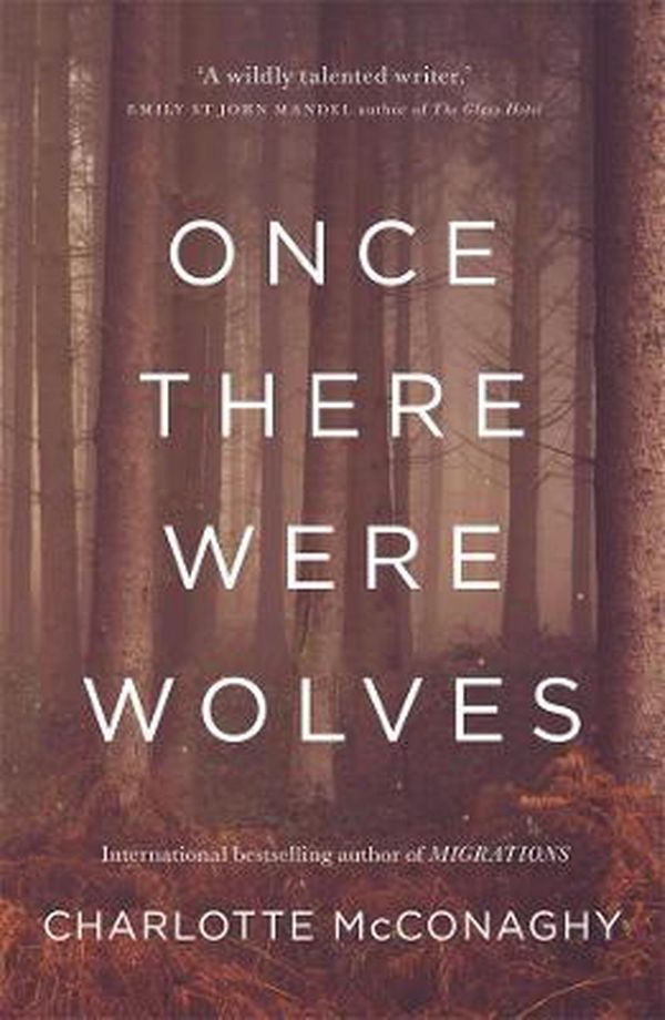 Cover Art for 9781761043222, Once There Were Wolves by Charlotte McConaghy