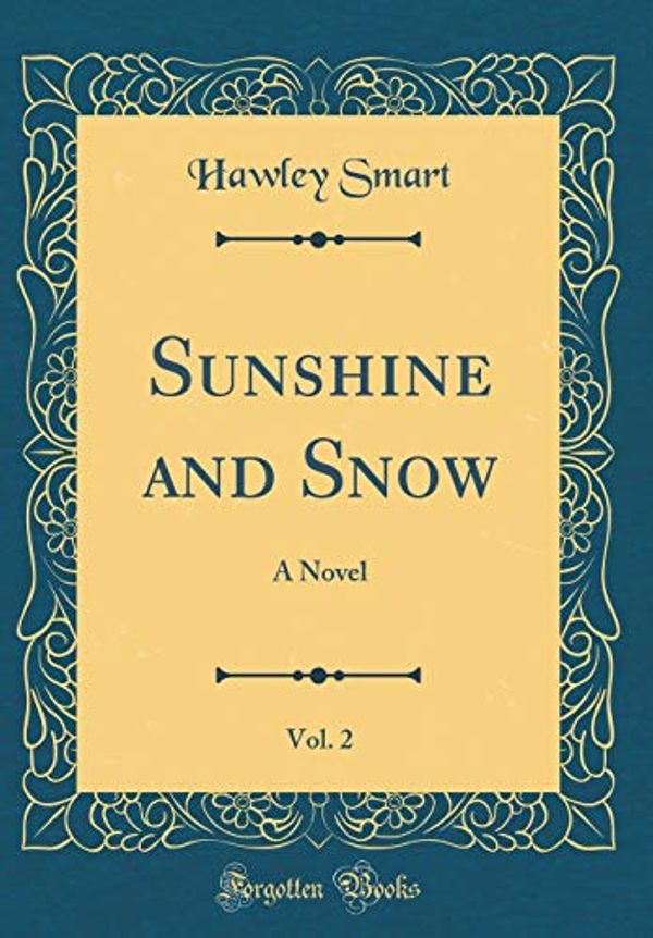 Cover Art for 9780483997059, Sunshine and Snow, Vol. 2 by Hawley Smart