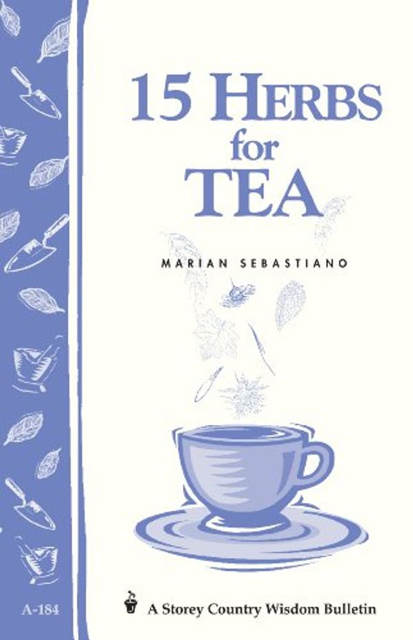 Cover Art for 9781580170864, 15 Herbs for Tea by Marian Sebastiano