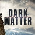 Cover Art for 9781409078951, Dark Matter by Christine Lo, Juli Zeh