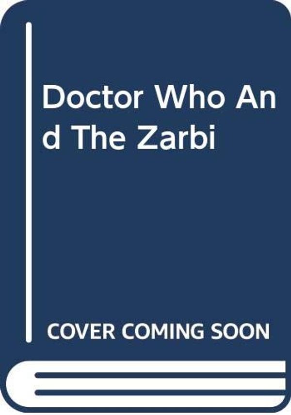 Cover Art for 9780426106630, Doctor Who and The Zarbi by Bill Strutton