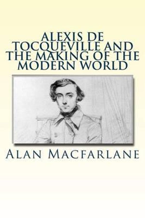 Cover Art for 9781484097526, Alexis de Tocqueville and the Making of the Modern World by Unknown