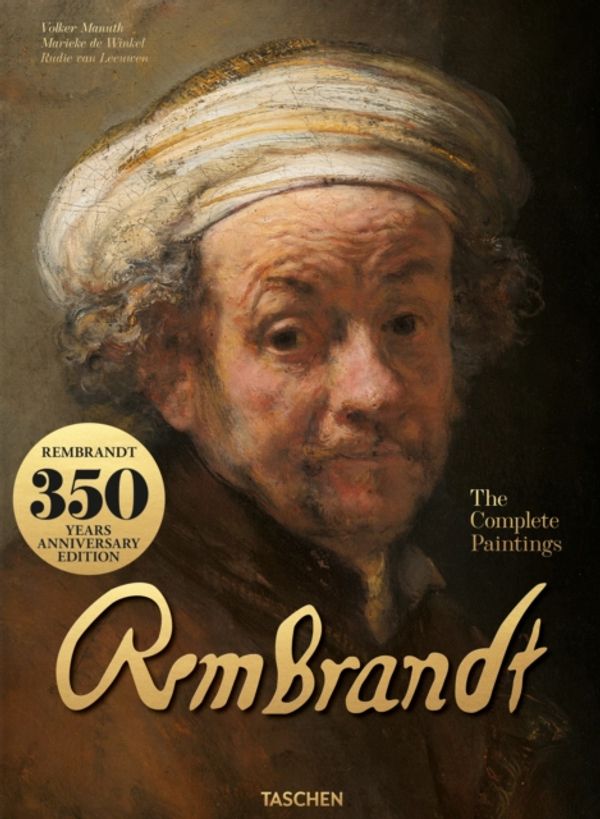 Cover Art for 9783836526326, Rembrandt. the Complete Paintings by Marieke De Winkel, Rudie Van Leeuwen, Volker Manuth