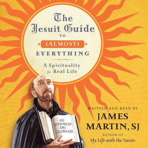Cover Art for 9780062109996, The Jesuit Guide to (Almost) Everything by James Martin