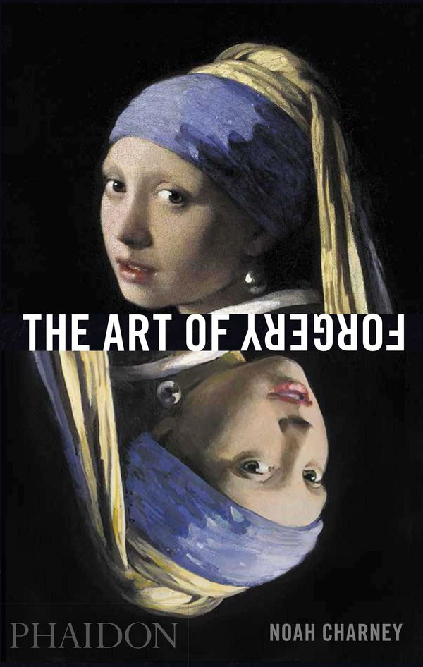 Cover Art for 9780714867458, The Art of Forgery by Noah Charney
