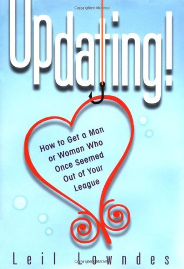 Cover Art for 0639785384939, UpDating! : How to Capture the Man or Woman You Once Thought Out of Your League by Leil Lowndes