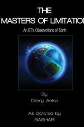 Cover Art for 9781951985103, The Masters of Limitation: An ET's Observations on Earth by Darryl Anka
