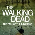 Cover Art for 9781250048776, The Walking Dead: The Fall of the Governor: Part One by Robert Kirkman