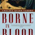 Cover Art for 9781429996730, Borne in Blood by Chelsea Quinn Yarbro