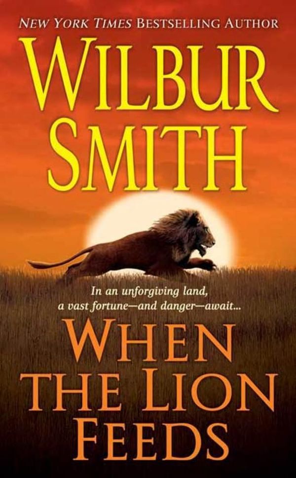 Cover Art for 9780312940669, When the Lion Feeds by Wilbur Smith