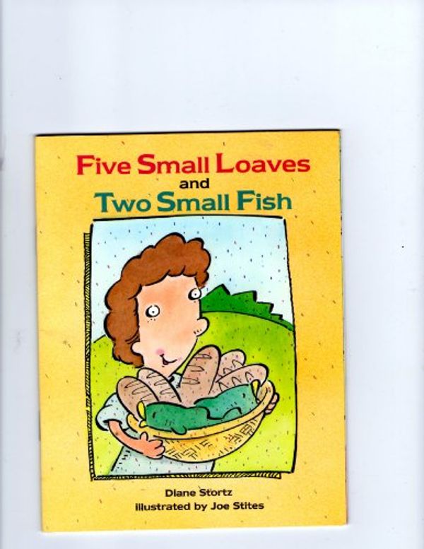 Cover Art for 9780874039535, Five Small Loaves and Two Small Fish by Diane M. Stortz
