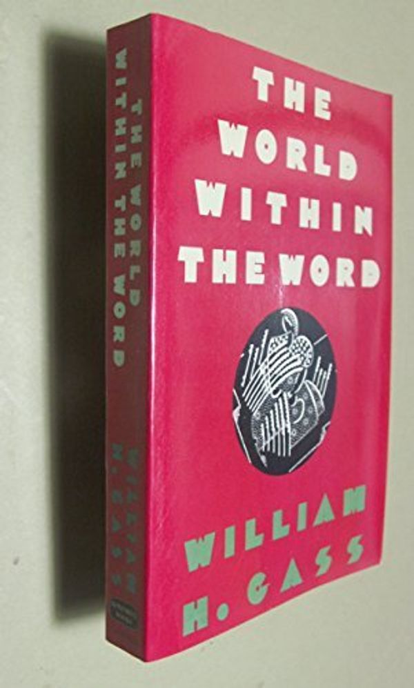 Cover Art for B01MS2RSWT, The World within the Word (Nonpareil Book) by William H. Gass (1983-12-27) by William H. Gass