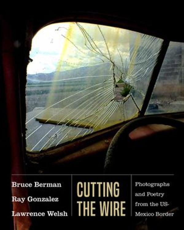 Cover Art for 9780826359018, Cutting the Wire by Bruce Berman, David Dorardo Romo, Lawrence Welsh, Lisa McNiel, Ray Gonzalez