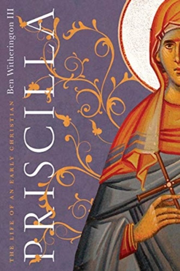 Cover Art for 9780830852482, Priscilla: The Life of an Early Christian by Ben Witherington III