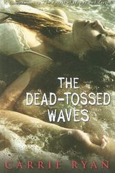 Cover Art for 9780385906326, The Dead-Tossed Waves by Carrie Ryan