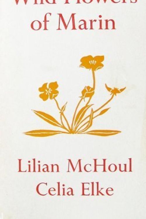 Cover Art for 9780912908083, Wild Flowers of Marin: A Laymans Handbook by Lilian McHoul