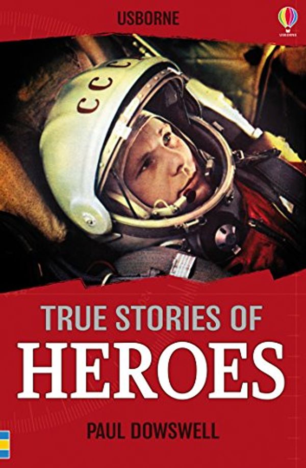 Cover Art for 9781409593522, True Stories of Heroes by Paul Dowswell