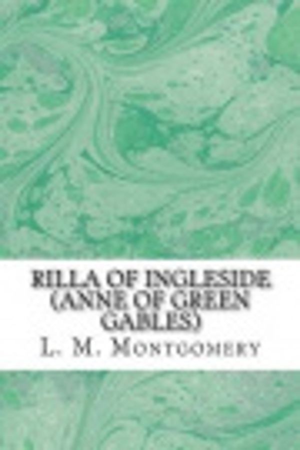 Cover Art for 9781484890844, Rilla of Ingleside (Anne of Green Gables) by L. M. Montgomery