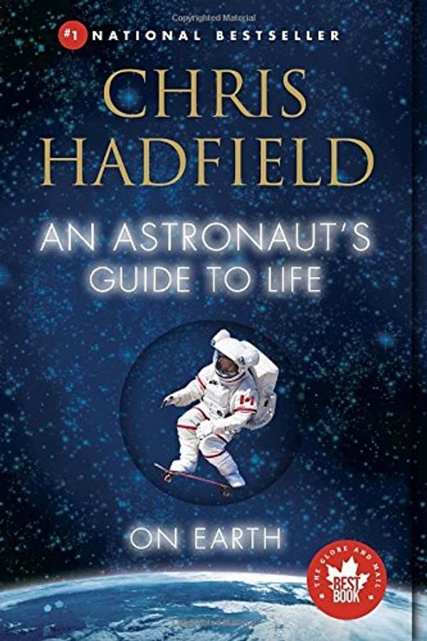 Cover Art for 9780345812711, An Astronaut's Guide to Life on Earth by Chris Hadfield