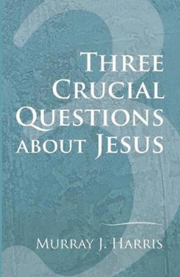 Cover Art for 9781606081075, Three Crucial Questions About Jesus by Murray J. Harris