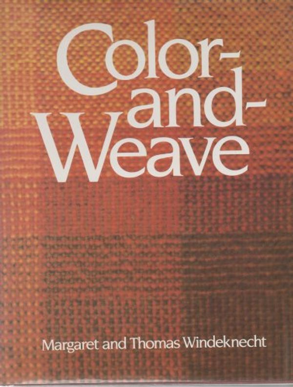 Cover Art for 9780442233297, Color-and-weave by Margaret B. Windeknecht