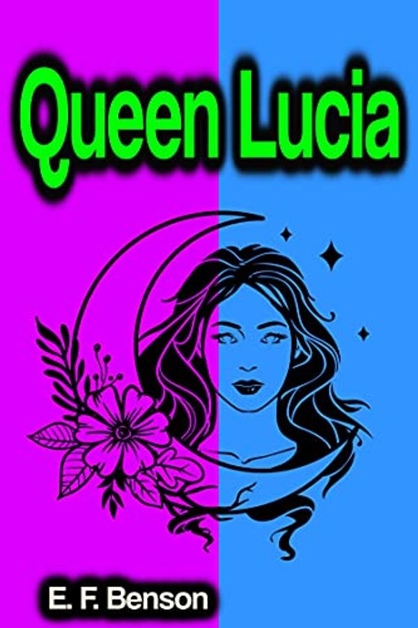 Cover Art for B09GYKXQ2G, Queen Lucia by E. F. Benson