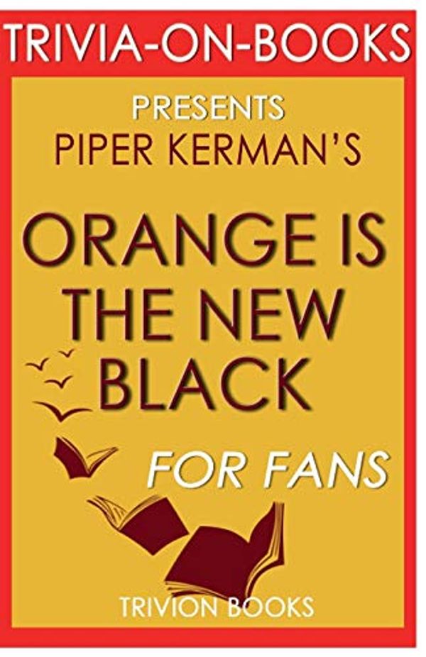 Cover Art for 9781681013398, Trivia-On-Books Orange Is the New Black by Piper Kerman by Trivion Books