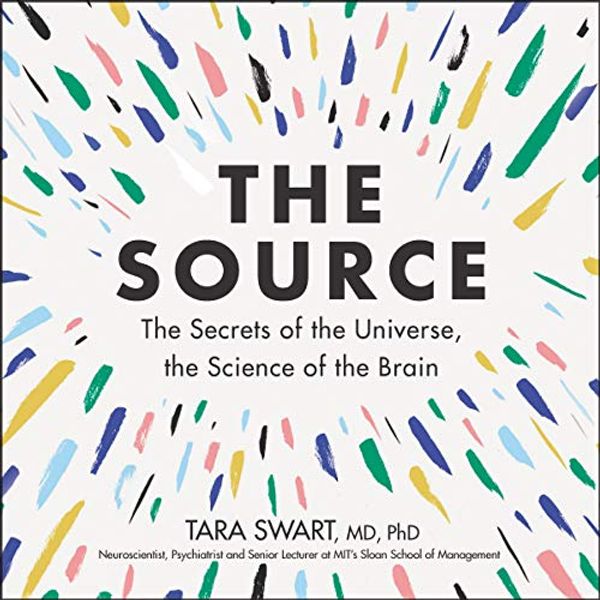 Cover Art for 9781094027616, The Source: The Secrets of the Universe, the Science of the Brain by Tara Swart