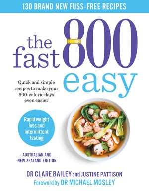 Cover Art for 9781760857578, The Fast 800 Easy by Dr. Clare Bailey, Justine Pattison