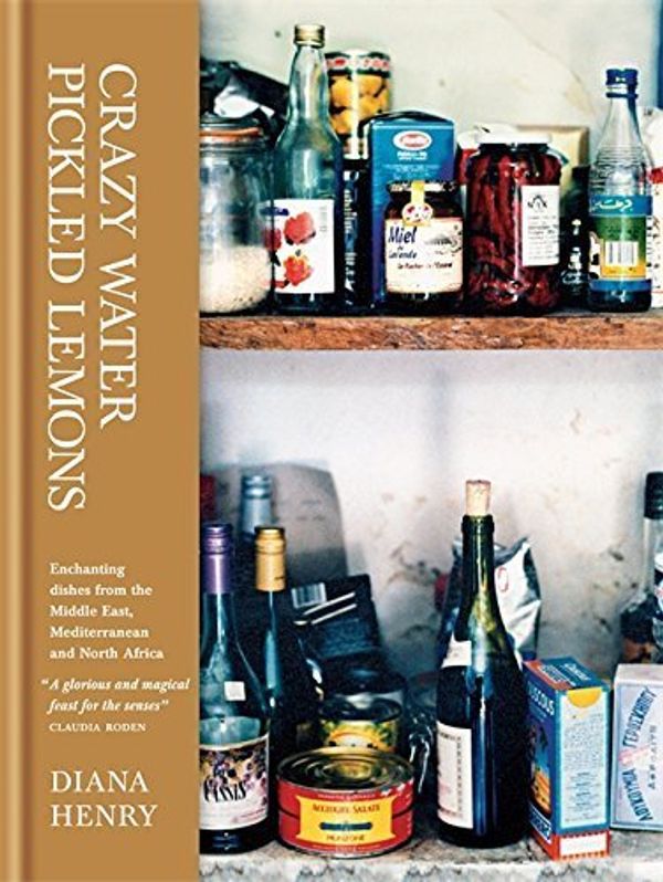 Cover Art for B00CB5KL9M, Crazy Water, Pickled Lemons: Enchanting Dishes from the Middle East, Mediterranean and North Africa by Diana Henry (2012) by 