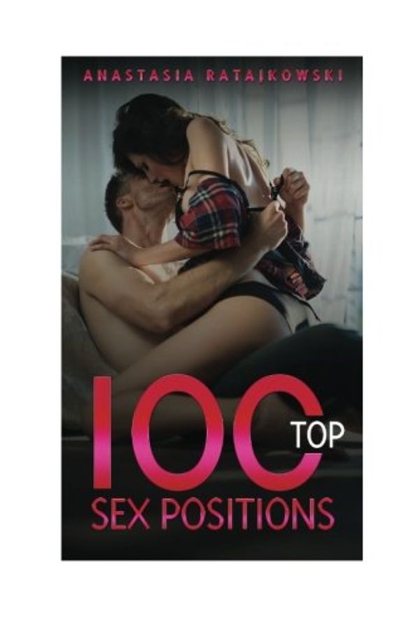 Cover Art for 9781974245741, Sex Positions: Sex Positions, 100 Top Sex Positions by Anastasia Ratajkowski