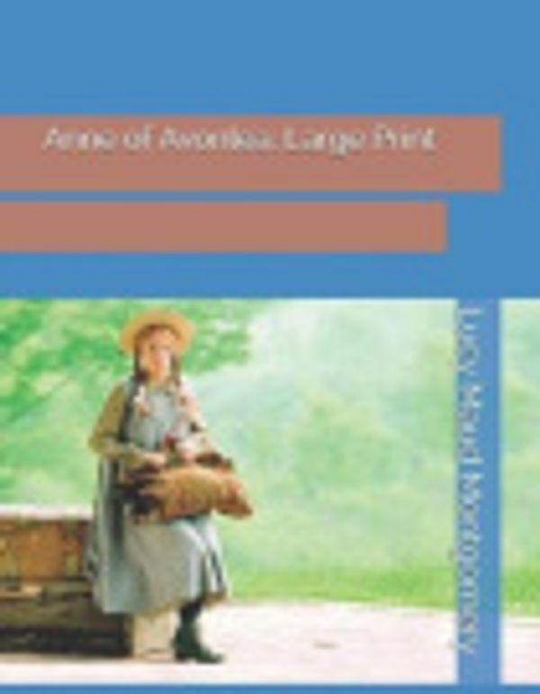 Cover Art for 9781090191328, Anne of Avonlea: Large Print by Lucy Maud Montgomery
