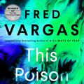 Cover Art for 9780143133667, This Poison Will Remain (Commissaire Adamsberg Mystery) by Fred Vargas
