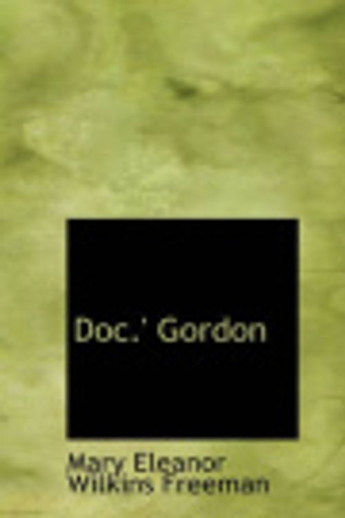 Cover Art for 9780554284347, Doc.' Gordon by Mary Eleanor Wilkins Freeman