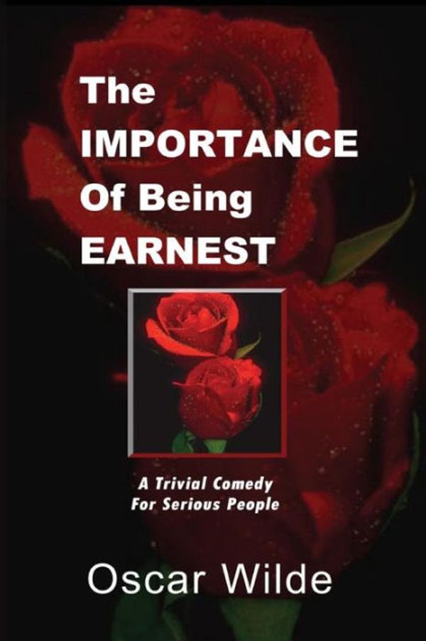 Cover Art for 9781477592496, The Importance Of Being Earnest by Oscar Wilde