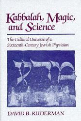 Cover Art for 9780674496606, Kabbalah, Magic and Science: The Cultural Universe of a Sixteenth-Century Jewish Physician by David Ruderman